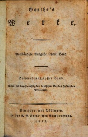 Goethe's Werke : Unter des durchlauchtigsten deutschen Bundes schützenden Privilegien. 53 : Goethe's nachgelassene Werke ; 13