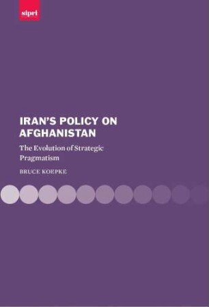 Iran's policy on Afghanistan : the evolution of strategic pragmatism