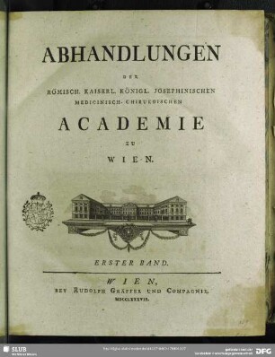 1.1787(1788): Abhandlungen der Römisch-Kaiserl. Königl. Josephinischen Medicinisch-Chirurgischen Academie zu Wien