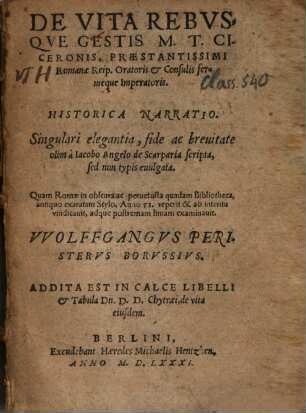 De vita rebusque gestis M. T. Ciberonis, praestantissimi Romanae Reip. Oratoris et consulis fermeque imperatoris historica narratio