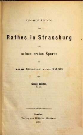 Geschichte des Rathes in Strassburg : von seinen ersten Spuren bis zum Statut von 1263