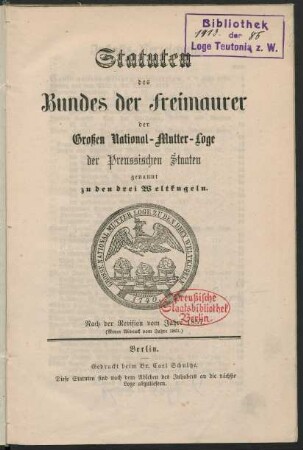Statuten des Bundes der Freimaurer der Großen National-Mutter-Loge der Preussischen Staaten genannt zu den drei Weltkugeln : nach der Revision vom Jahre 1857