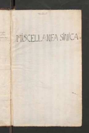 Miscellanea Sinica : Lexicum characteristico Sinico Latinum; Grammatica Sinicae linguea universalis continens; et varia