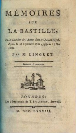 Mémoires Sur La Bastille, Et la détention de l'Auteur dans ce Château-Royal, depuis le 27 Septembre 1780, jusqu'au 19 Mai 1781
