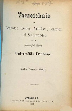 Verzeichnis der Behörden, Lehrer, Anstalten, Beamten und Studierenden der Badischen Universität Freiburg. 1883/84. WH