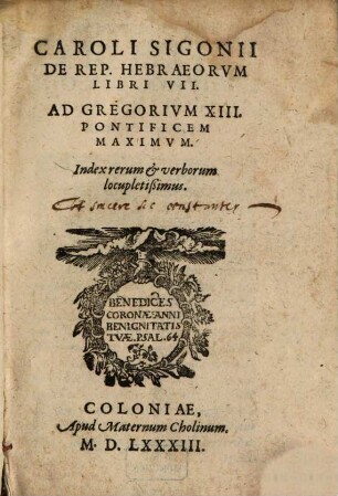 Caroli Sigonii De Rep. Hebraeorvm Libri VII : Ad Gregorivm XIII. Pontificem Maximvm ; Index rerum et verborum locupletißimus