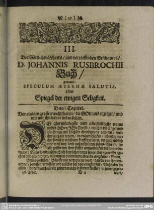 III. Des Göttlichen Lehrers, und vortrefflichen Beschauers, D. Johannis Rusbrochii Buch, genannt: Speculum Aeternae Salutis, Oder Spiegel der ewigen Seligkeit