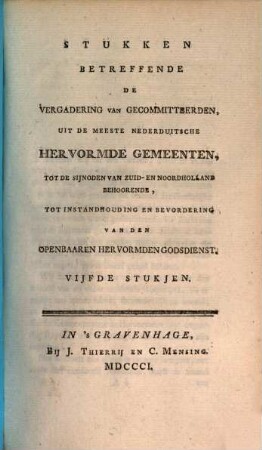 Stukken, betreffende de vergadering der gecommitteerden, uit de meeste Nederduitsche hervormde gemeenten : tot de sijnoden van Zuid- en Noordholland behoorende, tot instandhouding en bevordering van den openbaaren hervormden godsdienst. 5