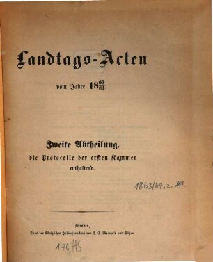 Landtags-Acten. 2. Abtheilung, Die Protocolle der 1. Kammer. 1863/64