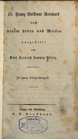 D. Franz Volkmar Reinhard : nach seinem Leben und Wirken dargestellt ; in zwey Abtheilungen