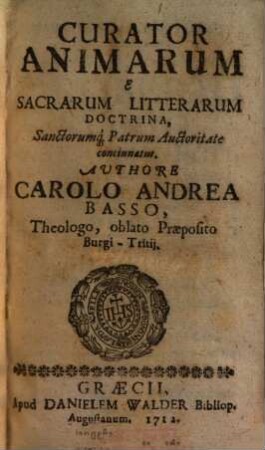 Curator animarum : e sacrarum litterarum doctrina, sanctorumque patrum auctoritate concinnatus