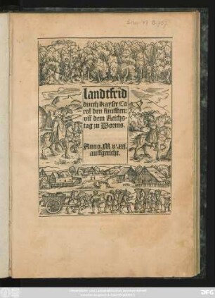 Romischer kayserlicher || Maiestat Regiment: Camergericht: Landt=||fridt vnnd Abschiedt vff dem Reichs||tag zu Wormbs. Anno M vc||xxj. beschlossen vñ vffgericht.||