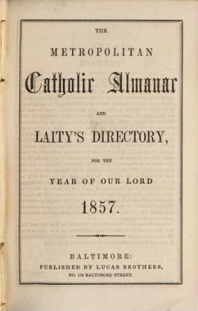 The metropolitan catholic almanac and Laity's directory : for the year of Our Lord .... 1857
