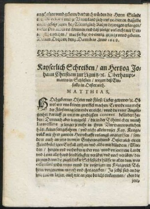 Kayserlich Schreiben/ an Hertzog Johann Christian zur Lignitz/ [et]c. Oberhauptmanns in Schlesien/ wegen deß Einfalls in Oesterreich.
