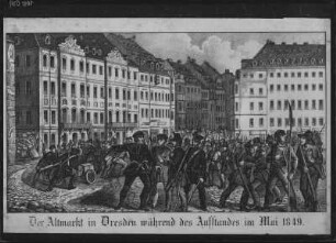 Der Altmarkt in Dresden während des Aufstandes Mai 1849