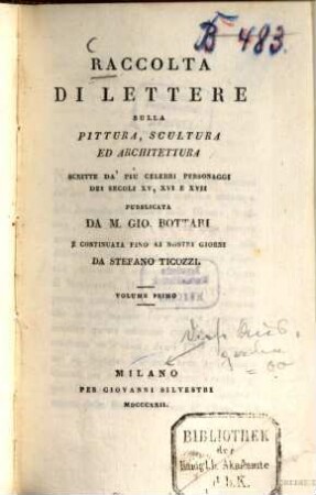 Raccolta di lettere sulla pittura, scultura ed architettura : Scritte da'più celebri personaggi dei secoli 15, 16 e 17, Vol. 1