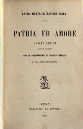 Patria ed Amore : Canti lirici editi e postumi con un ragionamento di Terenzio Mamiani e con cenni biografici