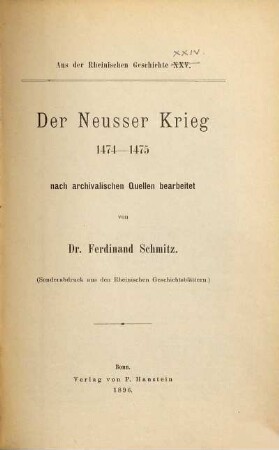 Der Neusser Krieg 1474-1475 : Nach archivalischen Quellen bearb.