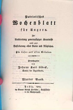 Patriotisches Wochenblatt für Ungern : zur Verbreitung gemeinnütziger Kenntnisse und zur Beförderung alles Guten und Nützlichen ; für Leser aus allen Ständen. 4 = Nr. 40 - 52. 1804