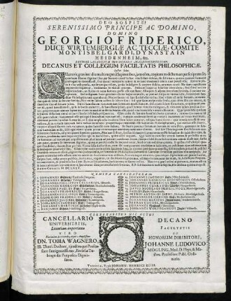 Deo Sospite! Serenissimo Principe Ac Domino, Domino Georgio Friderico, Duce Wirtembergiae Ac Tecciae ... Rectore Academiae Tubingensis ... Decanus Et Collegium Facultatis Philosophicae. Lector. Salut.