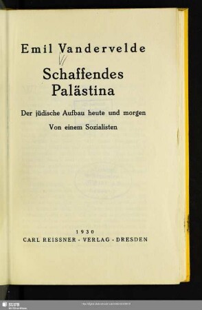 Schaffendes Palästina : der jüdische Aufbau heute und morgen; von einem Sozialisten