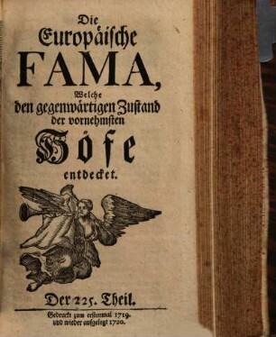 Die europäische Fama, welche den gegenwärtigen Zustand der vornehmsten Höfe entdecket. 225. 1719 (1720)