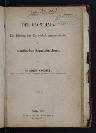 Der Gaon Haia : ein Beitrag zur Entwickelungsgeschichte der semitischen Sprachforschung / von Simon Nascher