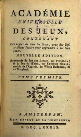 Académie Universelle Des Jeux : Contenant Les regles de tous les Jeux, avec des Instructions faciles pour apprendre à les bien jouer, 1