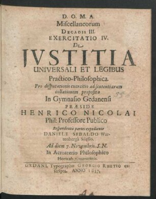 Exercitatio IV. De Iustitia Universali & Legibus ... Respondentis Danielis Sebaldo