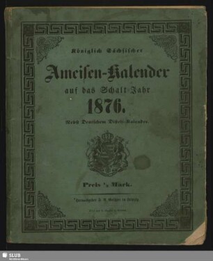 1876: Königlich-Sächsischer Ameisen-Kalender : auf das Jahr ...