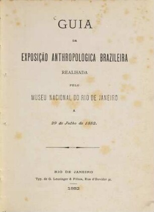 Guia da exposição anthropologica Brazileira realisada pelo Museu nacional do Rio de Janeiro a 29 de Julho de 1882