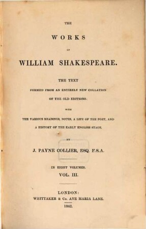 The works of William Shakespeare : the text formed from an entirely new collation of the old editions: with the various readings, notes, a life of the poet, and a history of the early English stage. 3