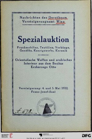 Spezialauktion Prunkmobiliar, Salongarnituren, Vitrinen, Schränke, Fauteuils, Luster, Textilien, Teppiche, französische Aubussons, antike Teppiche, Karamanis, Polster, Brokate, Stores, Ölgemälde, Stiche, kunstgewerbliche Arbeiten, Uhren, Antiquitäten, Keramik; orientalische Waffen und arabisches Interieur aus dem Besitze Erzherzogs Otto; Versteigerung: Donnerstag, den 4. und Freitag, den 5. Mai 1922