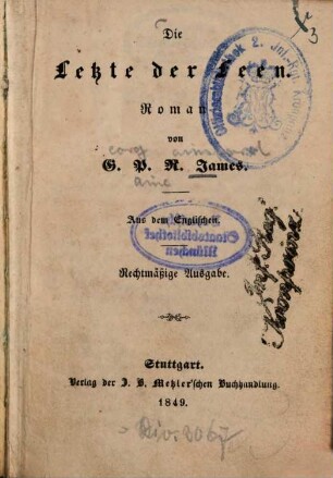 Die Letzte der Feen : Roman von G[eorg] P[aine] R[ainsford] James. Aus dem Englischen