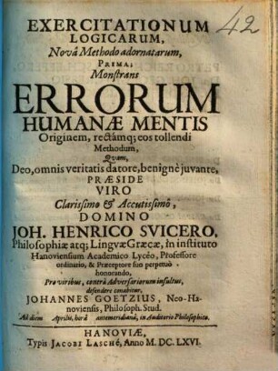 Exercitationum Logicarum, Nova Methodo adornatarum, Prima; Monstrans Errorum Humanae Mentis Originem, rectamq[ue] eos tollendi Methodum