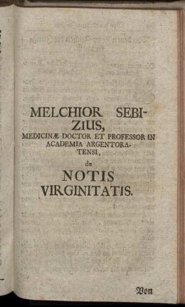 De Notis Virginitatis / Melchior Sebizius, Medicinæ Doctor Et Professor In Academia Argentoratensi 4022 [Online-Ausg.].