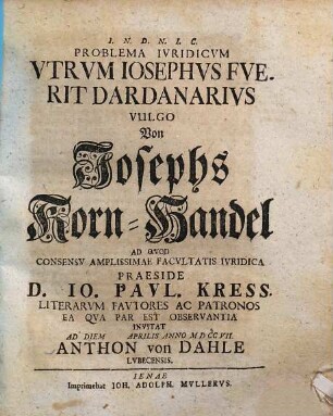 Problema iuridicum, utrum Iosephus fuerit Dardanarius : vulgo Von Josephs Kornhandel