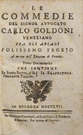 Le commedie del signor avvocato Carlo Goldoni Veneziano fra gli Arcadi Polisseno Fegejo, 13. Che contiene la banca rotta, o sia mercante fallito. Il frappatore