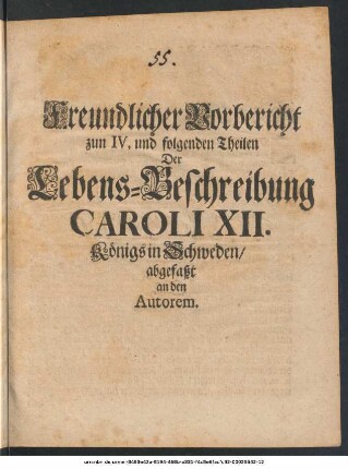 Freundlicher Vorbericht zum IV. und folgenden Theilen Der Lebens-Beschreibung Caroli XII. Königs in Schweden