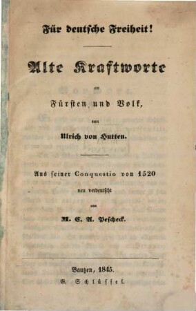 Für deutsche Freiheit! : Alte Kraftworte an Fürst und Volk. Aus seiner Conquestio von 1520 neu verdeutscht von C. A. Pescheck