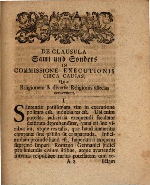 Utrum Clausula Samt und Sonders In Commissione Executionis Circa Causas, Quae Religionem & Diversae Religionis Asseclas Concernunt, Locum Habeat, Paucis Disquirit, Simul & Collegia Sua ...