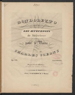 Rondoletto sur un motif de l'Opéra Les Huguenots de Meÿerbeer : pour le Piano : Op: 425.