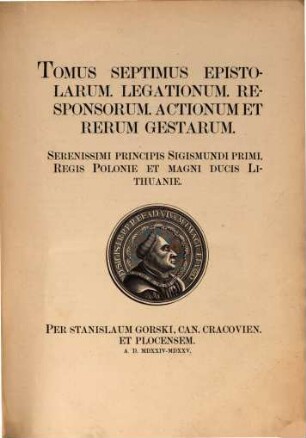 Acta Tomiciana : epistole, legationes, responsa, actiones, res geste Sigismundi I Regis Poloniae. 7. 1524/25 [ca. 1860]