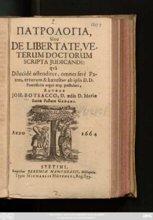 Patrologia, Sive De Libertate, Veterum Doctorum Scripta Iudicandi : qua Dilucide ostenditur, omnes fere Patres, errorum & haereseōn ab ipsis D.D. ... postulari