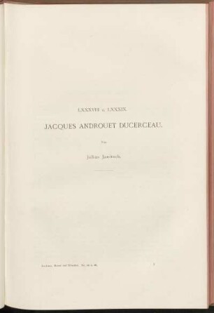 LXXXVIII. u. LXXXIX. Jacques Androuet Ducerceau. Von Julius Janitsch.