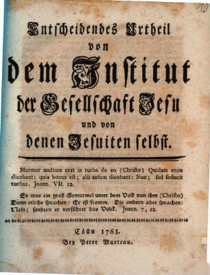 Entscheidendes Urtheil von dem Institut der Gesellschaft Jesu und von denen Jesuiten selbst