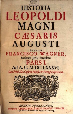 Historia Leopoldi Magni Cæsaris Augusti, Pars I.. Ad A.C. MDCLXXXVI