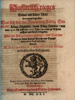 Hussiten Krieg, 3. Was sich bey der Regierung König Girschicks, König Wladislai, vnnd König Ludovici, von dem 1458. biß auff das 1517 Jahr, im Land zu Böheim in Fried vnd Vnfried begeben