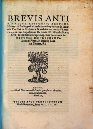 Brevis antibole : sive responsio secunda ad maledicam ... Joan. Cochlaei de Scripturae et Ecclesiae Authoritate replicam