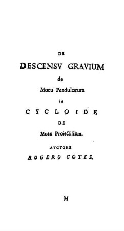 De Descensu Gravium de Motu Pendulorum in Cycloide De Motu Proiectiolium.